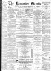 Lancaster Gazette Saturday 07 July 1877 Page 1
