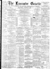 Lancaster Gazette Wednesday 08 August 1877 Page 1