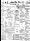 Lancaster Gazette Saturday 22 September 1877 Page 1