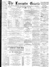 Lancaster Gazette Saturday 29 September 1877 Page 1