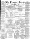 Lancaster Gazette Saturday 12 January 1878 Page 1
