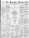 Lancaster Gazette Wednesday 16 January 1878 Page 1