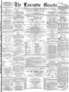 Lancaster Gazette Saturday 09 February 1878 Page 1