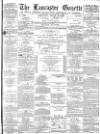 Lancaster Gazette Wednesday 20 March 1878 Page 1