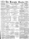 Lancaster Gazette Wednesday 27 March 1878 Page 1
