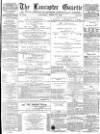 Lancaster Gazette Saturday 13 April 1878 Page 1