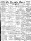 Lancaster Gazette Saturday 20 April 1878 Page 1