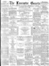 Lancaster Gazette Wednesday 08 May 1878 Page 1
