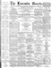 Lancaster Gazette Wednesday 29 May 1878 Page 1