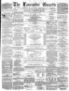 Lancaster Gazette Wednesday 18 September 1878 Page 1
