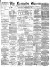 Lancaster Gazette Wednesday 04 December 1878 Page 1