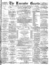 Lancaster Gazette Saturday 14 December 1878 Page 1