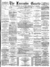 Lancaster Gazette Saturday 21 December 1878 Page 1