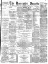 Lancaster Gazette Wednesday 25 December 1878 Page 1