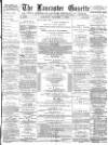 Lancaster Gazette Saturday 04 January 1879 Page 1