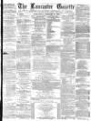 Lancaster Gazette Wednesday 05 February 1879 Page 1