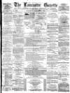 Lancaster Gazette Saturday 08 February 1879 Page 1