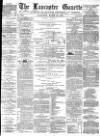 Lancaster Gazette Wednesday 26 March 1879 Page 1