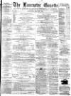 Lancaster Gazette Saturday 31 May 1879 Page 1