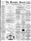 Lancaster Gazette Saturday 27 September 1879 Page 1