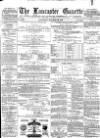 Lancaster Gazette Saturday 18 October 1879 Page 1