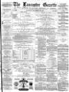 Lancaster Gazette Saturday 29 November 1879 Page 1