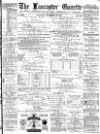 Lancaster Gazette Saturday 13 December 1879 Page 1