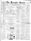 Lancaster Gazette Saturday 17 January 1880 Page 1