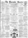 Lancaster Gazette Saturday 31 January 1880 Page 1
