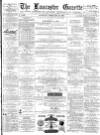 Lancaster Gazette Saturday 21 February 1880 Page 1