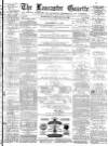 Lancaster Gazette Wednesday 25 February 1880 Page 1