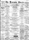 Lancaster Gazette Saturday 15 May 1880 Page 1