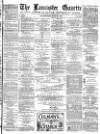 Lancaster Gazette Wednesday 30 June 1880 Page 1