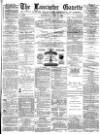 Lancaster Gazette Wednesday 14 July 1880 Page 1