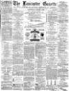 Lancaster Gazette Wednesday 04 August 1880 Page 1