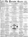 Lancaster Gazette Saturday 07 August 1880 Page 1