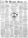 Lancaster Gazette Wednesday 25 August 1880 Page 1