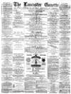 Lancaster Gazette Saturday 28 August 1880 Page 1