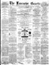 Lancaster Gazette Wednesday 08 September 1880 Page 1
