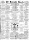 Lancaster Gazette Saturday 25 September 1880 Page 1