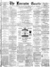 Lancaster Gazette Wednesday 13 October 1880 Page 1