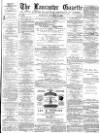 Lancaster Gazette Saturday 16 October 1880 Page 1
