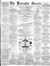 Lancaster Gazette Wednesday 01 December 1880 Page 1