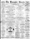Lancaster Gazette Saturday 11 December 1880 Page 1