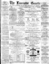 Lancaster Gazette Saturday 26 March 1881 Page 1