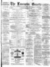 Lancaster Gazette Saturday 05 February 1881 Page 1