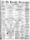 Lancaster Gazette Saturday 05 March 1881 Page 1
