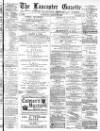 Lancaster Gazette Saturday 19 March 1881 Page 1