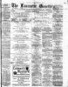 Lancaster Gazette Saturday 30 April 1881 Page 1