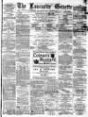 Lancaster Gazette Wednesday 11 May 1881 Page 1
